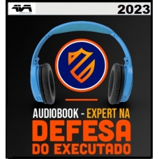 Áudio Livro - Expert na Defesa do Executado (AVA - Brasil 2023) José Andrade